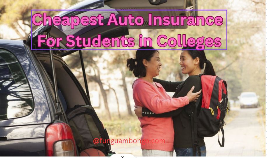 Cheapest Auto Insurance For Students in Colleges