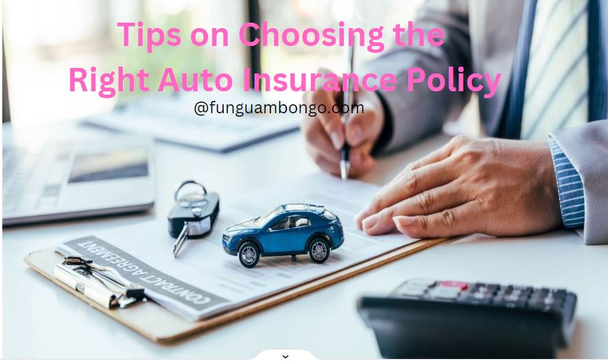 5 Tips on Choosing the Right Auto Insurance Policy for Your Needs