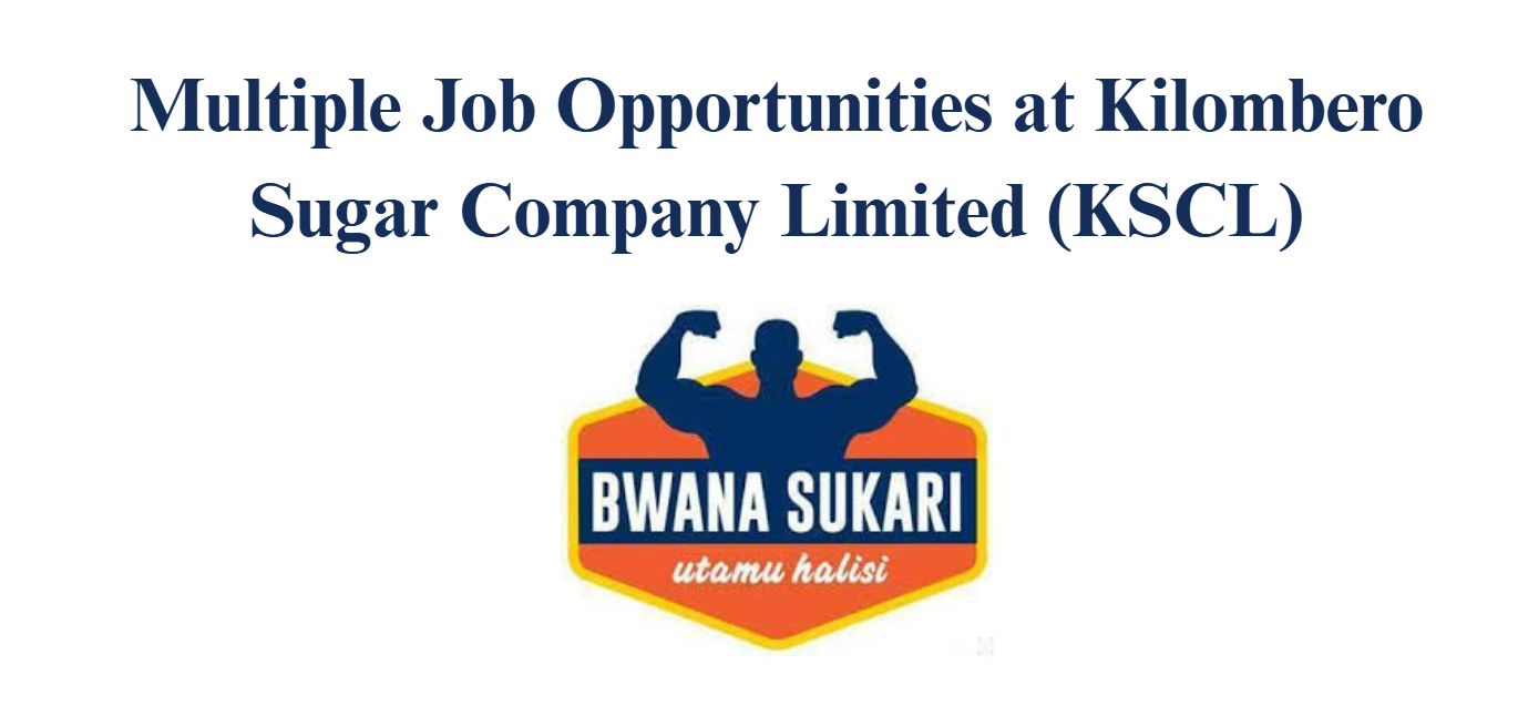 Multiple Job Opportunities at Kilombero Sugar Company Limited (KSCL)