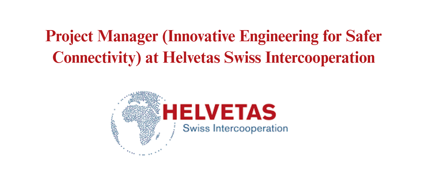 Project Manager (Innovative Engineering for Safer Connectivity) at Helvetas Swiss Intercooperation