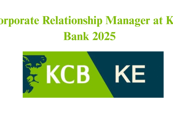 Corporate Relationship Manager at KCB Bank