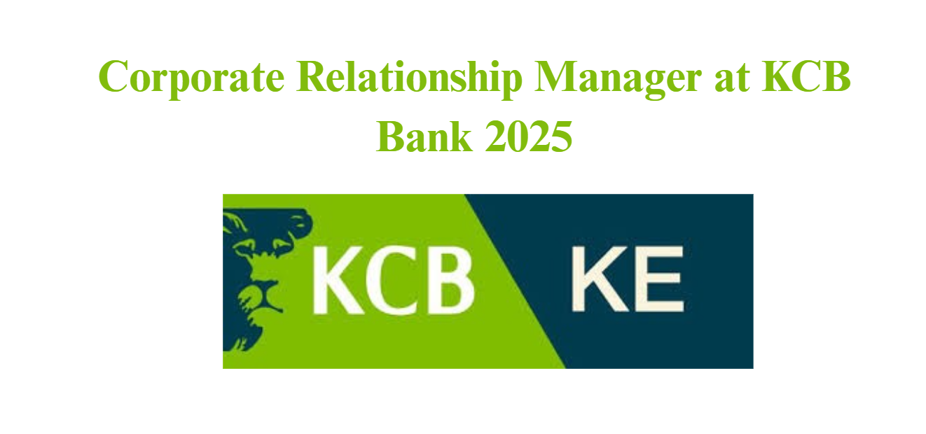 Corporate Relationship Manager at KCB Bank
