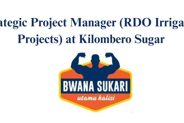 Strategic Project Manager (RDO Irrigation Projects) at Kilombero Sugar