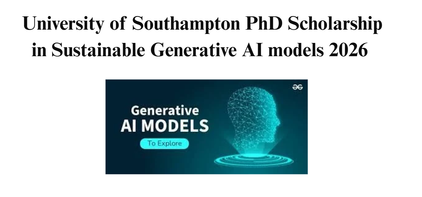 University of Southampton PhD Scholarship in Sustainable Generative AI models 2026