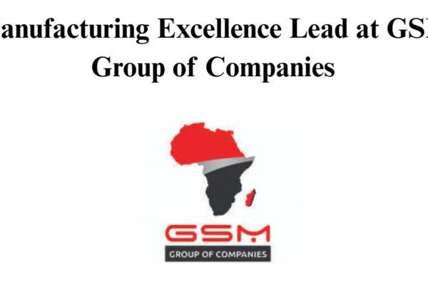 Manufacturing Excellence Lead at GSM Group of Companies