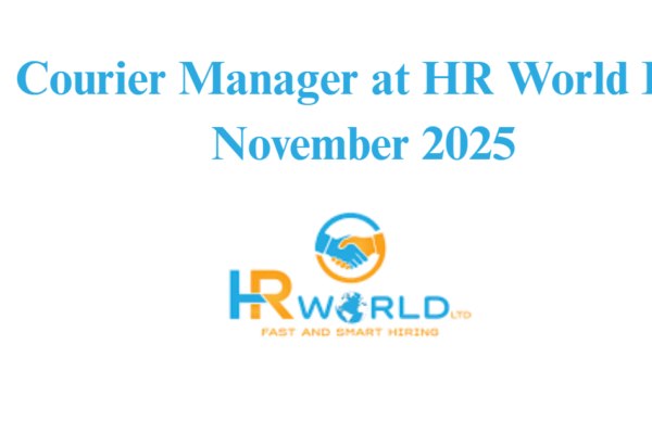 Courier Manager at HR World Ltd November 2025